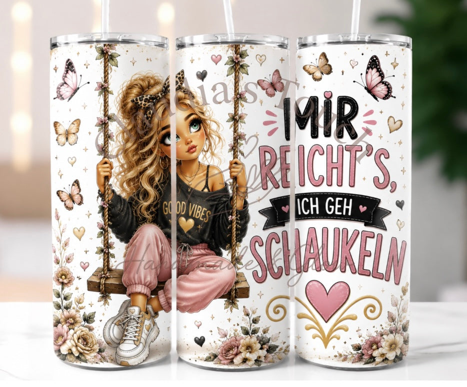 ✨ „Mir reicht’s, ich geh schaukeln“ Tumbler 20 oz | Lustiger Spruchbecher mit Mädchenmotiv & Schmetterlingen